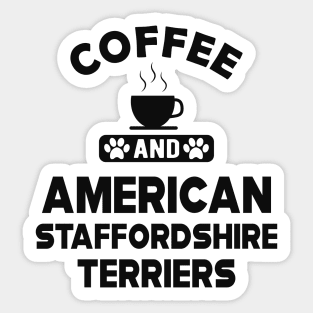 American Staffordshire terrier -Coffee and american staffordshire terrier Sticker